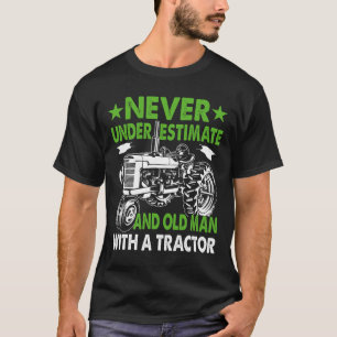Einen alten Mann mit einem Traktor unterschätzen T-Shirt