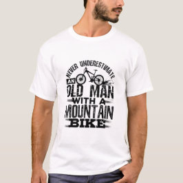 Einen alten Mann mit Mountainbike nie unterschätze T-Shirt