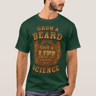 Einen Bart wachsen, der eine Lebenswissenschaft de T-Shirt