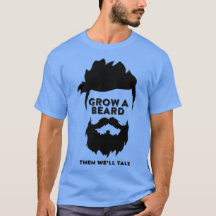 Einen Bart wachsen und dann gut reden 15 T-Shirt
