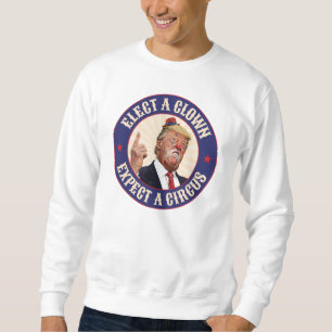 Einen Clown wählen, einen Zirkus erwarten - Donald Sweatshirt