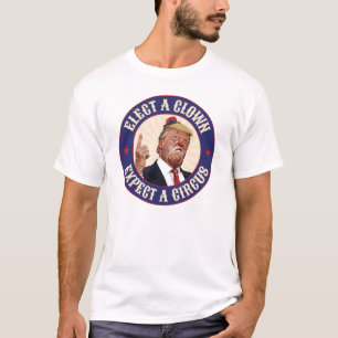 Einen Clown wählen, einen Zirkus erwarten - Donald T-Shirt