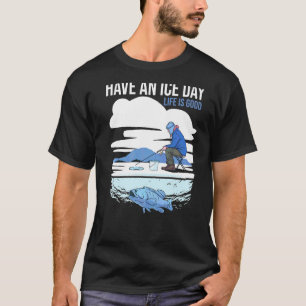 Einen Eis Tag Haben Fischer Angelrute Karpfen Hech T-Shirt