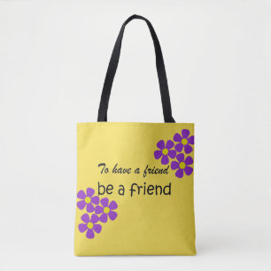 ", einen Freund zu haben, seien Sie ein Freund" - Tasche