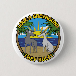 EINEN GREYHOUND LIEBEN - SIE SIND DIE BESTEN! BUTTON