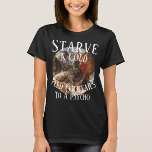Einen Hungernden mit Cocktails für einen Psycho fü T-Shirt