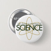 Einen Moment der WISSENSCHAFT Button (Vorne & Hinten)