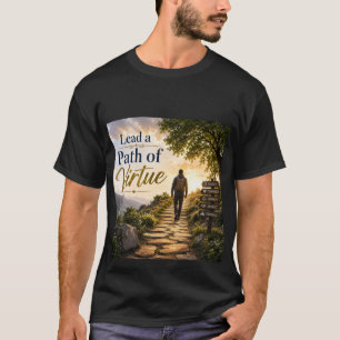 Einen Pfad der Tugend führen T-Shirt