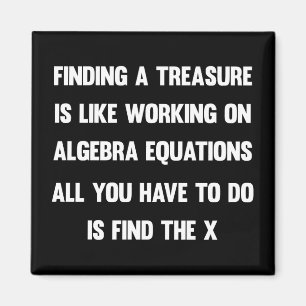 Einen Schatz zu finden ist wie an Algebra zu arbei Magnet