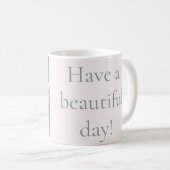 Einen schönen Tag! Kaffeetasse (VorderseiteRechts)