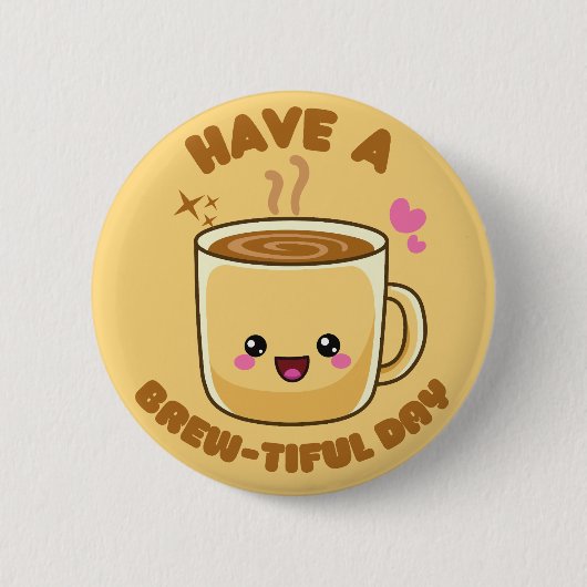 einen schönen Tag mit einem lustigen Kawaii Kaffee Button (Vorderseite)