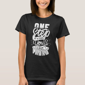 Einen Schritt nach dem anderen wirst du es schaffe T-Shirt