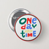 Einen Tag nach dem anderen Positive Affirmation Button (Vorne & Hinten)