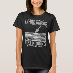 einen Tag ohne Ziegelsteine Männer Mauerwerk Bric T-Shirt