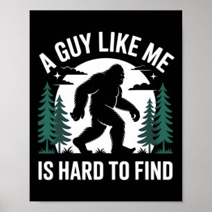 Einen Typen wie mich zu finden, der Bigfoot wander Poster