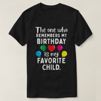 Einer, der sich an meinen Geburtstag erinnert, ist T-Shirt