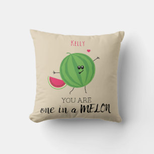 Einer in einer Million Melonen Sie sind mein persö Kissen