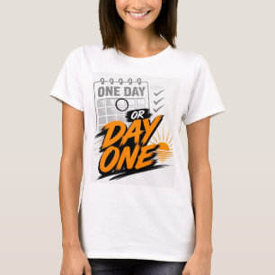 Einer Tag oder Tag Eins Motivations Neubeginn Ziel T-Shirt