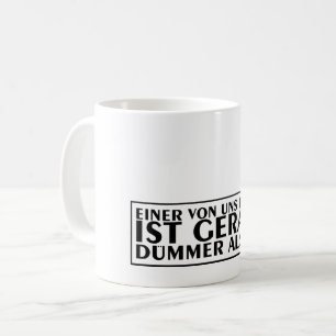 Einer von uns beiden ist gerade dümmer als ich 01 kaffeetasse