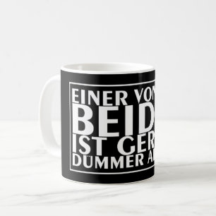 Einer von uns beiden ist gerade dümmer als ich 01 kaffeetasse