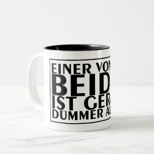 Einer von uns beiden ist gerade dümmer als ich 01 zweifarbige tasse