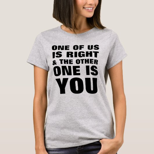 Einer von uns hat recht T-Shirt (Vorderseite)