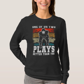 Einer von uns zwei spielt besser als du Football J T-Shirt
