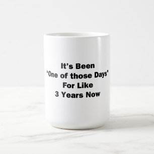 Eines dieser Tage Kaffeetasse