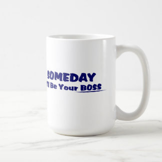 Eines Tages bin ich Ihr Chef! Kaffee-Tasse Kaffeetasse