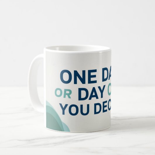 Eines Tages oder eines Tages. Sie entscheiden 2 Kaffeetasse (Vorderseite Links)