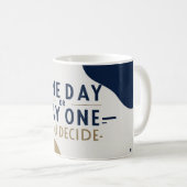 Eines Tages oder eines Tages. Sie entscheiden Kaffeetasse (VorderseiteRechts)