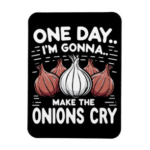 Eines Tages werde ich die Onionen zum Weinen bring Magnet