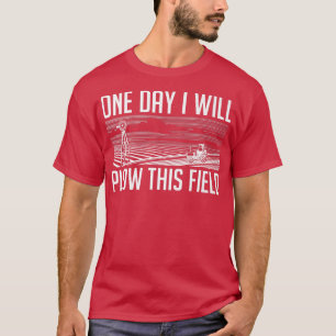 Eines Tages werde ich diesen landwirtschaftlichen  T-Shirt