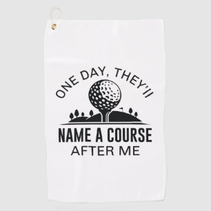 Eines Tages werden sie einen Kurs nach mir benenne Golfhandtuch