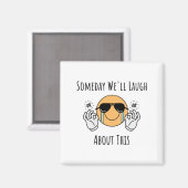 Eines Tages werden wir darüber lachen Magnet (Vorderseite/Rückseite)