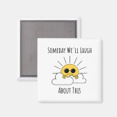 Eines Tages werden wir darüber lachen Magnet (Vorderseite/Rückseite)