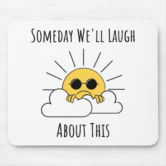 Eines Tages werden wir darüber lachen Mousepad (Vorne)