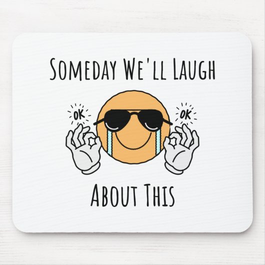 Eines Tages werden wir darüber lachen Mousepad (Vorne)