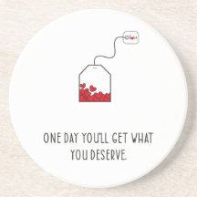 Eines Tages wirst du bekommen, was du verdient has