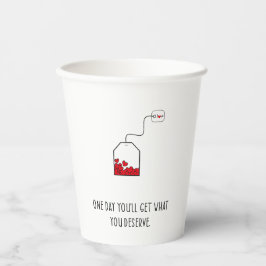 Eines Tages wirst du bekommen, was du verdient has Pappbecher