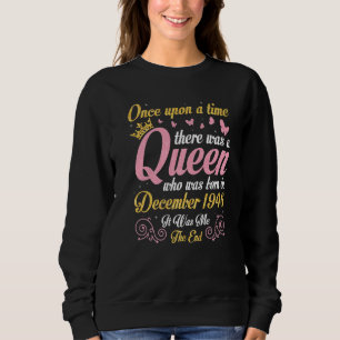 Eines Tages wurde eine Königin im Dezember geboren Sweatshirt