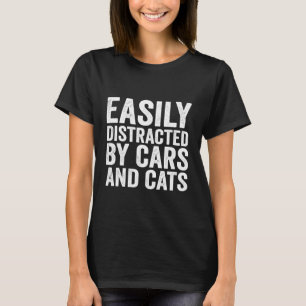 Einfach abgelenkt durch Autos und Katzen Katzenlie T-Shirt