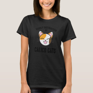 Einfach abgelenkt durch Calico-Katzen Calico-Katz T-Shirt