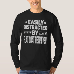Einfach abgelenkt durch Flat-Coat-Retriever-Hund T-Shirt