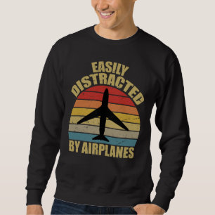 Einfach abgelenkt durch Flugzeuge Flugzeugliebhabe Sweatshirt
