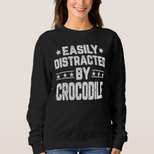 Einfach abgelenkt durch Krokodil   Krokodil Alliga Sweatshirt