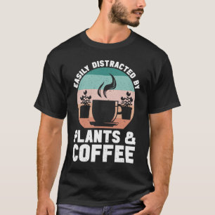 Einfach abgelenkt durch Pflanzen und Kaffee-Garten T-Shirt