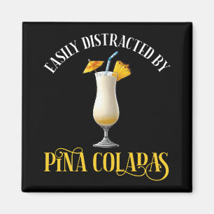 Einfach abgelenkt durch Pina Coladas Magnet
