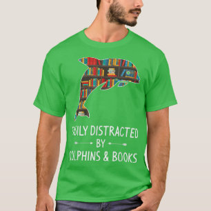 Einfach abgelenkt von Delfinen und Büchern - Gesch T-Shirt