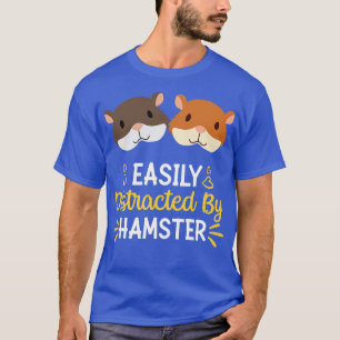 Einfach ablenkbar durch Hamster T-Shirt